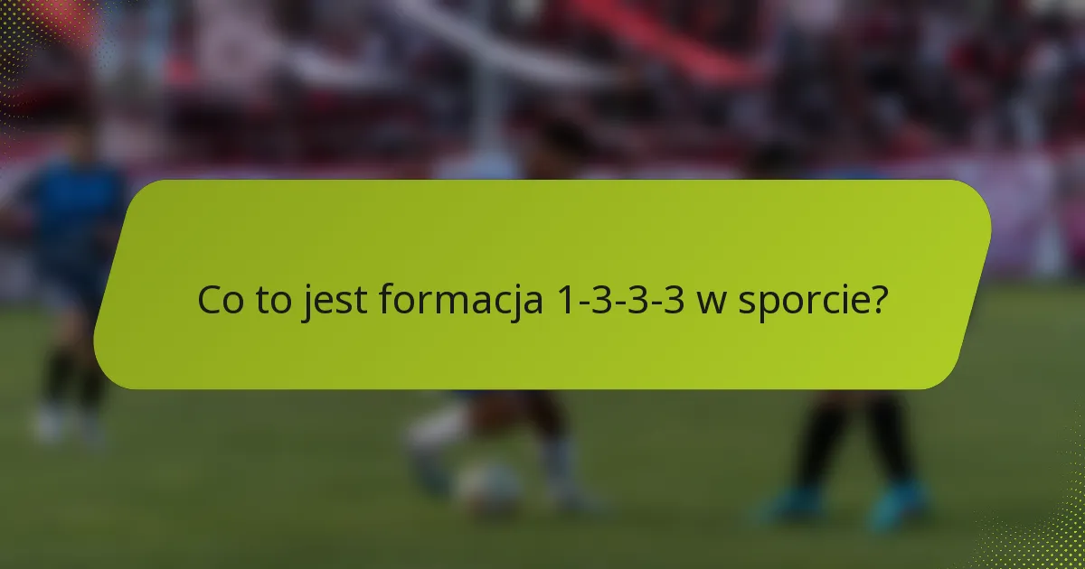 Co to jest formacja 1-3-3-3 w sporcie?