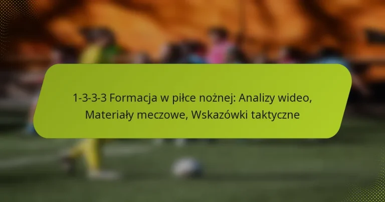 featured-image-1-3-3-3-formacja-w-pilce-noznej-analizy-wideo-materialy-meczowe-wskazowki-taktyczne