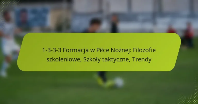 featured-image-1-3-3-3-formacja-w-pilce-noznej-filozofie-szkoleniowe-szkoly-taktyczne-trendy