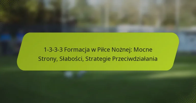 featured-image-1-3-3-3-formacja-w-pilce-noznej-mocne-strony-slabosci-strategie-przeciwdzialania