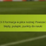 featured-image-1-3-3-3-formacja-w-pilce-noznej-powszechne-bledy-pulapki-punkty-do-nauki