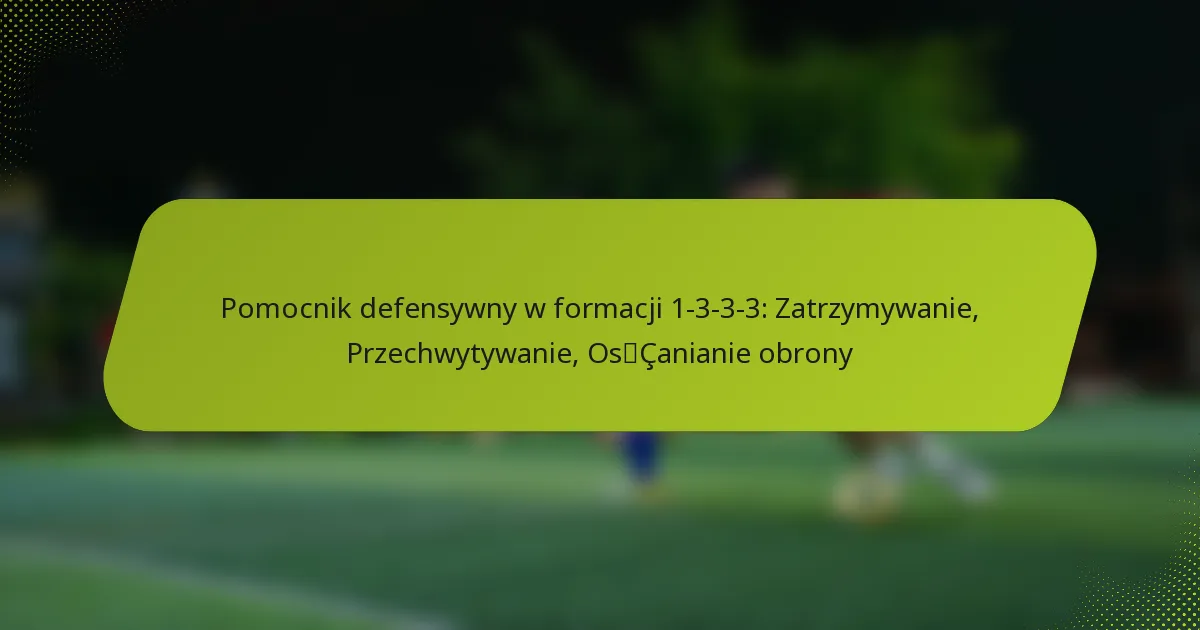 featured-image-pomocnik-defensywny-w-formacji-1-3-3-3-zatrzymywanie-przechwytywanie-oscanianie-obrony