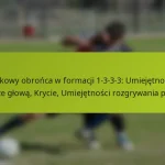 featured-image-srodkowy-obronca-w-formacji-1-3-3-3-umiejetnosci-w-grze-glowa-krycie-umiejetnosci-rozgrywania-pilki