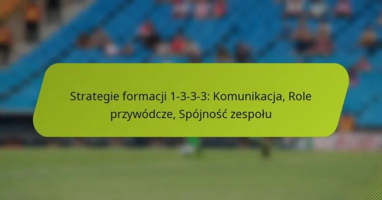 featured-image-strategie-formacji-1-3-3-3-komunikacja-role-przywodcze-spojnosc-zespolu