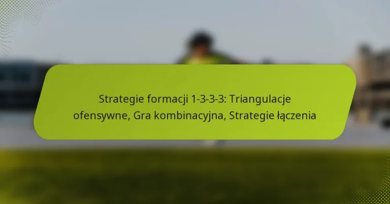 featured-image-strategie-formacji-1-3-3-3-triangulacje-ofensywne-gra-kombinacyjna-strategie-laczenia